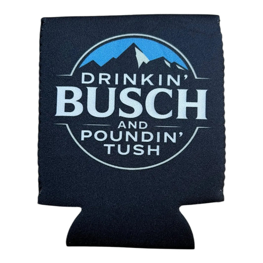 "Drinkin' Buschh, Poundin' Tush" Funny Beer Can Insulator Neoprene Sleeve