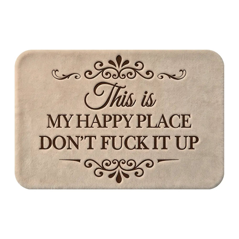 Funny “This Is My Happy Place Don’t F*ck It Up” Flannel Doormat | Soft Indoor Floor Mat for Entryway, Bathroom