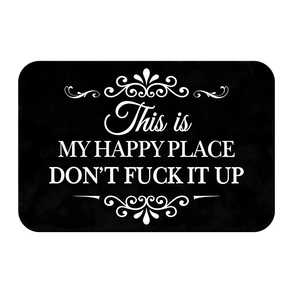 Funny “This Is My Happy Place Don’t F*ck It Up” Flannel Doormat | Soft Indoor Floor Mat for Entryway, Bathroom