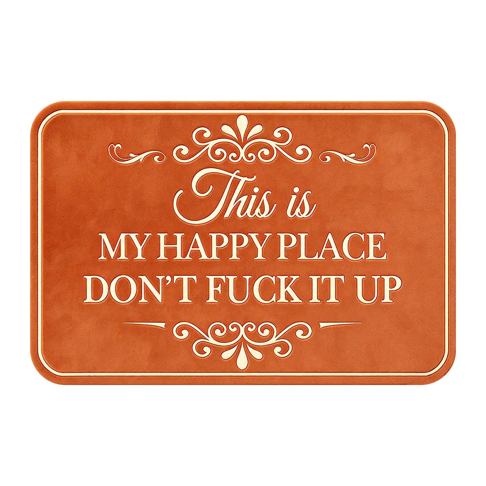 Funny “This Is My Happy Place Don’t F*ck It Up” Flannel Doormat | Soft Indoor Floor Mat for Entryway, Bathroom