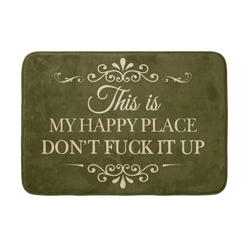 Funny “This Is My Happy Place Don’t F*ck It Up” Flannel Doormat | Soft Indoor Floor Mat for Entryway, Bathroom