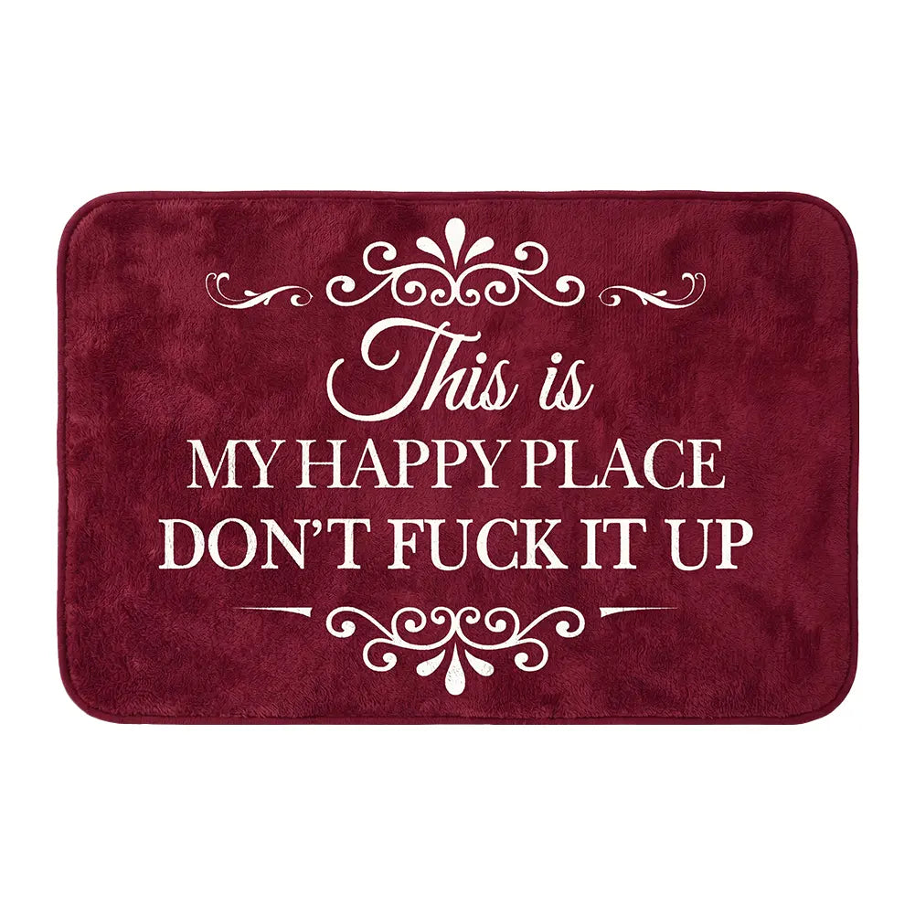 Funny “This Is My Happy Place Don’t F*ck It Up” Flannel Doormat | Soft Indoor Floor Mat for Entryway, Bathroom